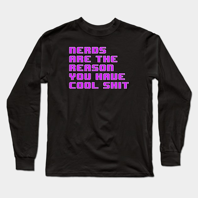 Nerds Are The Reason #3 Long Sleeve T-Shirt by Butterfly Venom